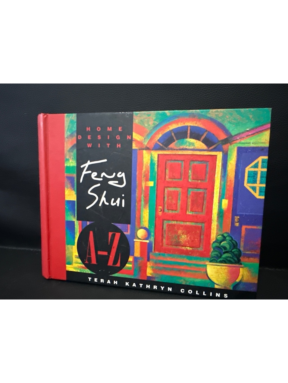 Home Design with Feng Shui A-Z by Terah Kathryn Collins Hardcover Book